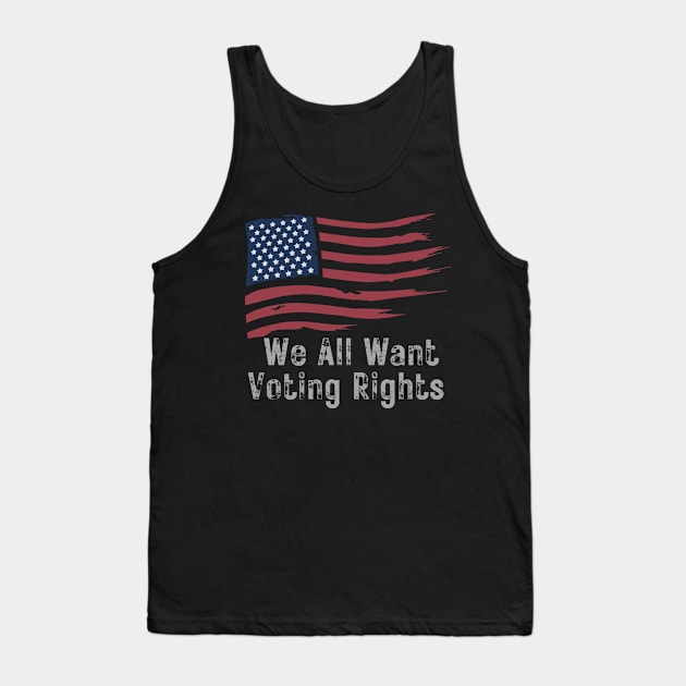 We All Want Voting Rights Tank Top by WearablePSA